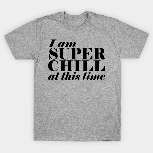 Super Chill T-Shirt by Cetaceous